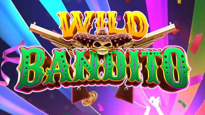 Wild Bandito: Jelajahi Dunia Bandit dengan Slot PG SOFT Paling Seru!